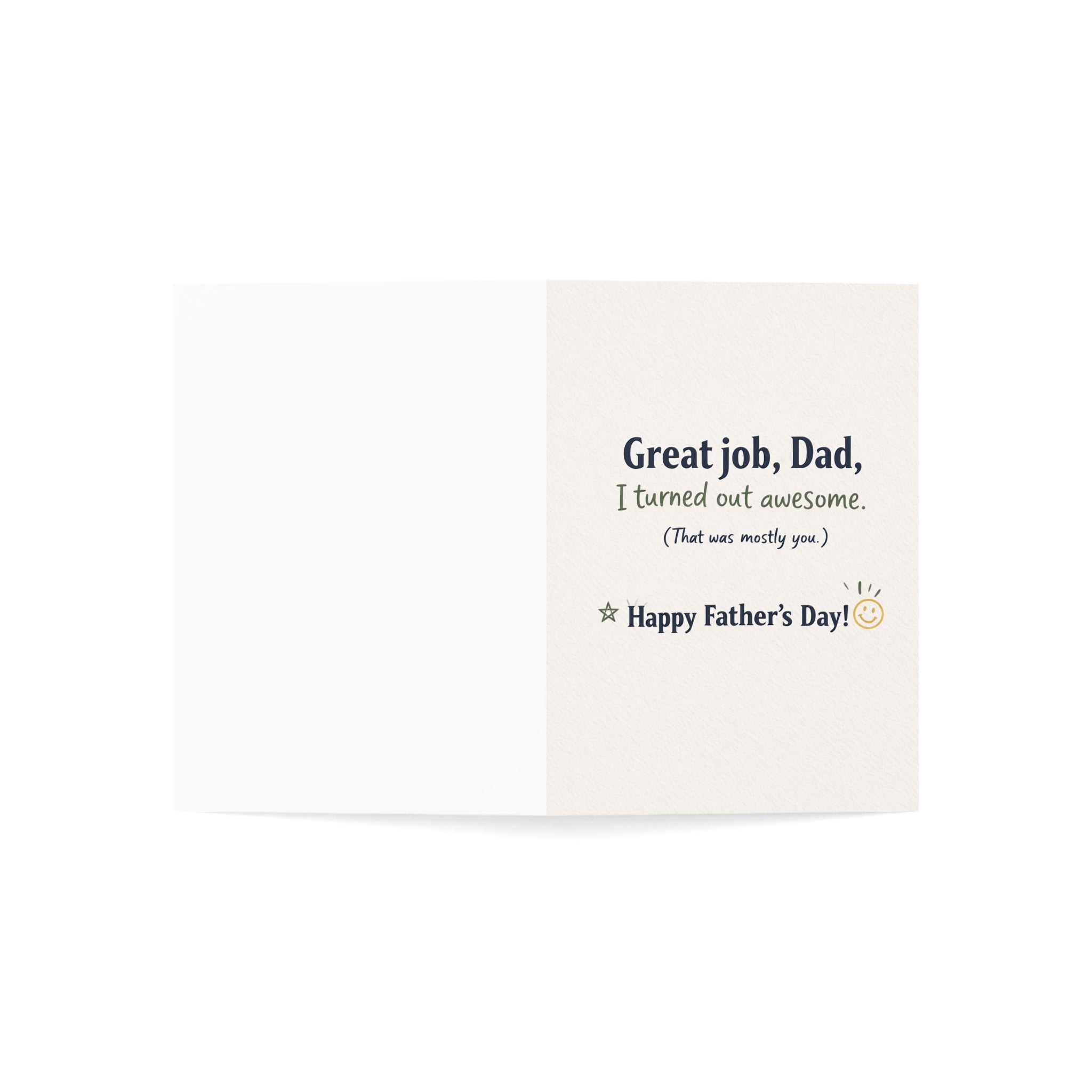 Father’s Day Greeting Card — “Great job, Dad, I turned out awesome. (That was mostly you.)”